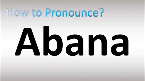 abana pronunciation.